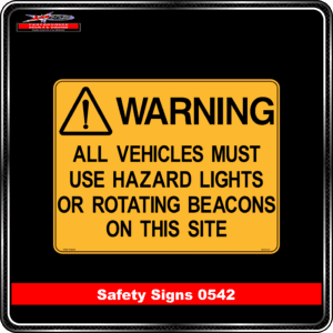 Warning All Vehicles Must Use Hazard Lights Or Rotating Beacons On This Site (Safety Sign 0542)